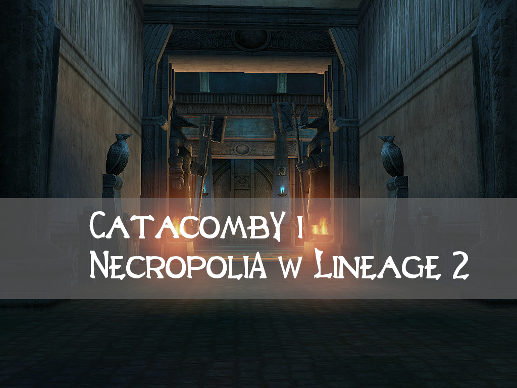 Lista Catacomb i Necropoli w Lineage 2